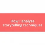 How I analyze storytelling techniques