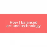 How I balanced art and technology