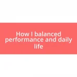 How I balanced performance and daily life