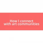 How I connect with art communities