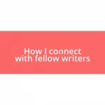 How I connect with fellow writers