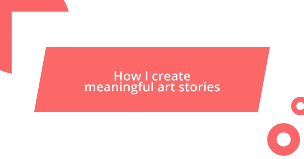 How I create meaningful art stories