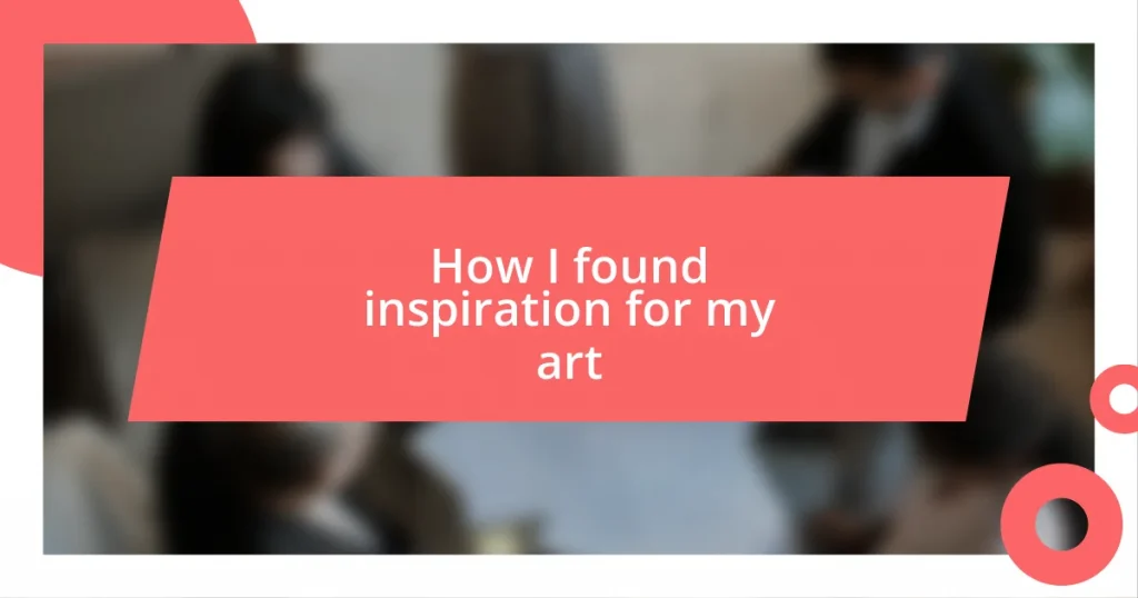 How I found inspiration for my art