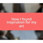 How I found inspiration for my art