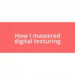 How I mastered digital texturing