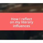 How I reflect on my literary influences