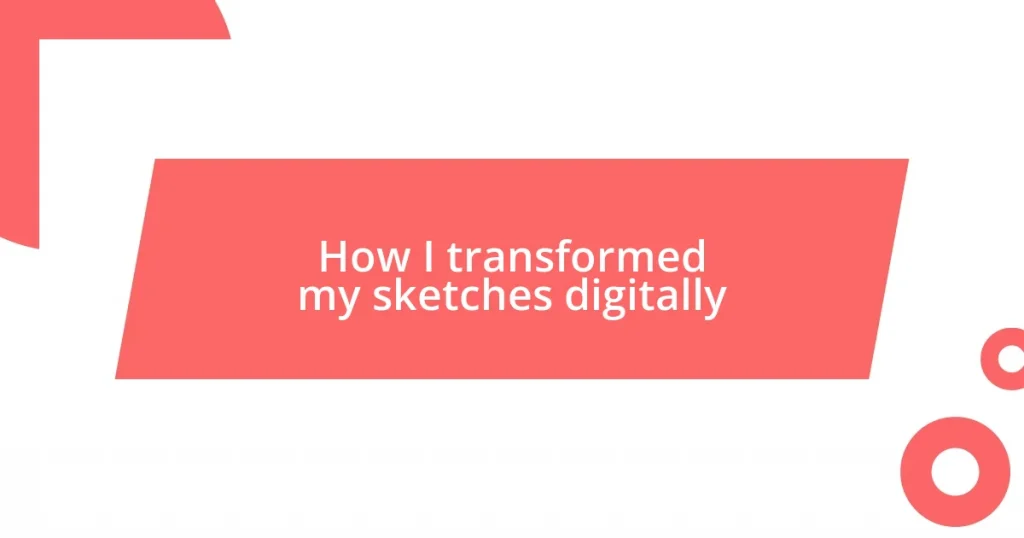 How I transformed my sketches digitally