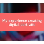 My experience creating digital portraits