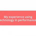 My experience using technology in performances