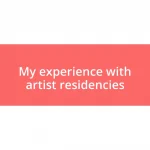 My experience with artist residencies