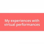 My experiences with virtual performances