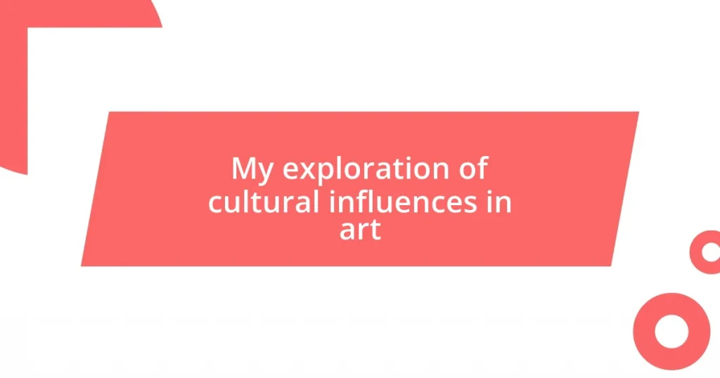 My exploration of cultural influences in art