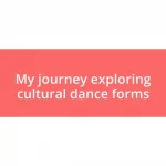 My journey exploring cultural dance forms