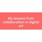 My lessons from collaboration in digital art