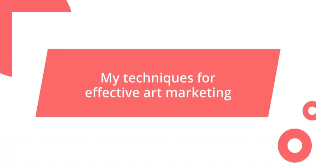 My techniques for effective art marketing