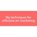 My techniques for effective art marketing