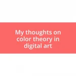 My thoughts on color theory in digital art