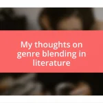 My thoughts on genre blending in literature