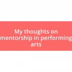 My thoughts on mentorship in performing arts