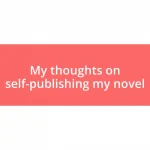 My thoughts on self-publishing my novel