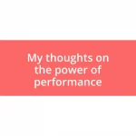 My thoughts on the power of performance