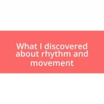 What I discovered about rhythm and movement