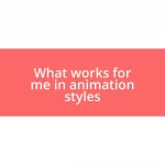 What works for me in animation styles