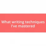 What writing techniques I’ve mastered