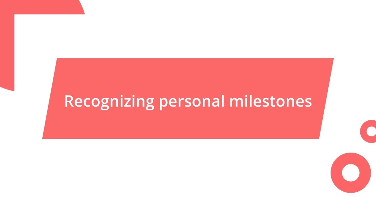 Recognizing personal milestones