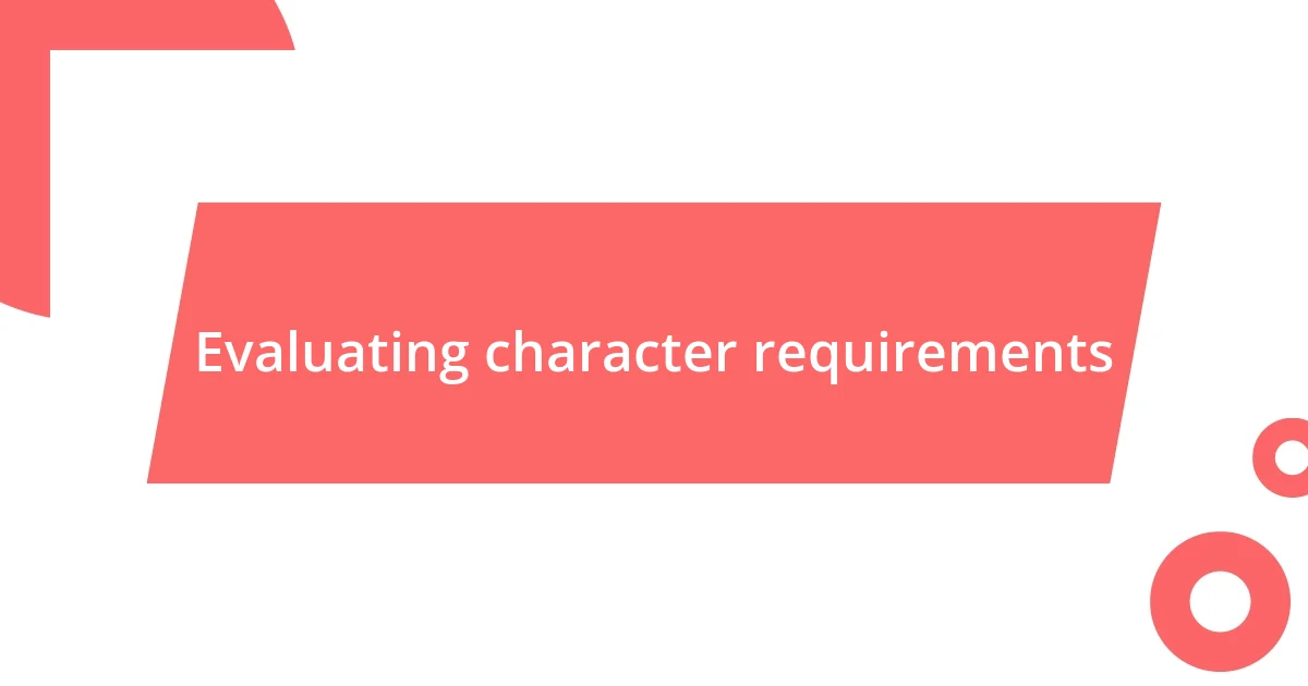 Evaluating character requirements