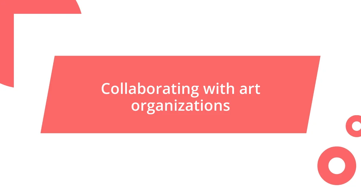 Collaborating with art organizations