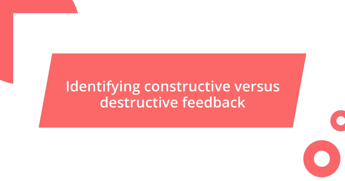 Identifying constructive versus destructive feedback