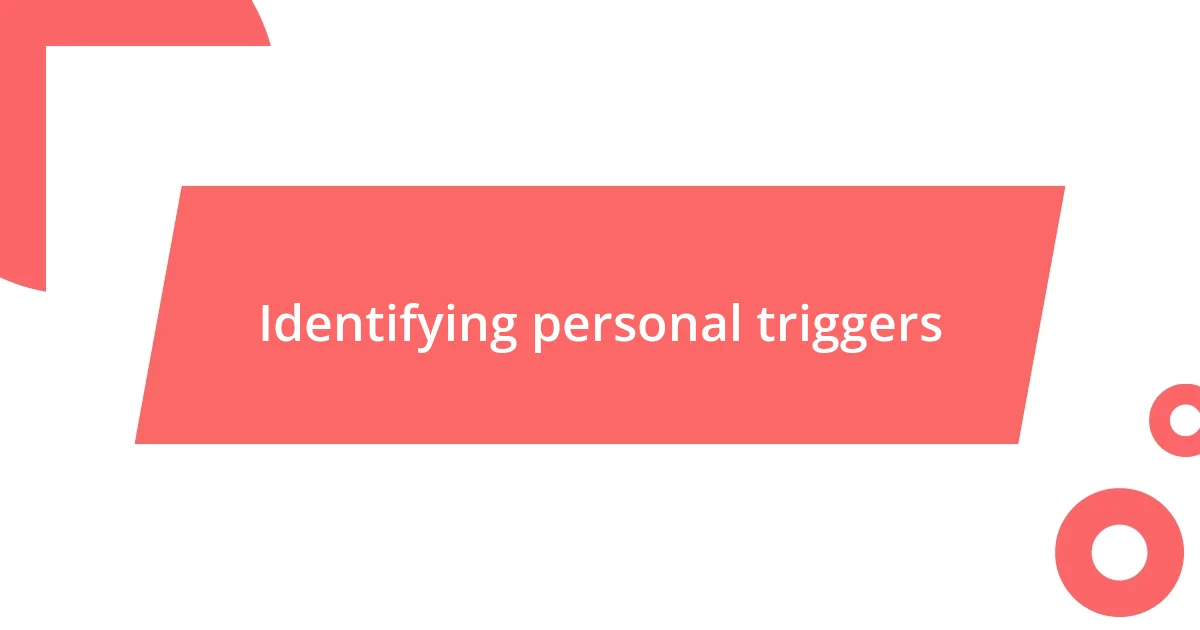 Identifying personal triggers