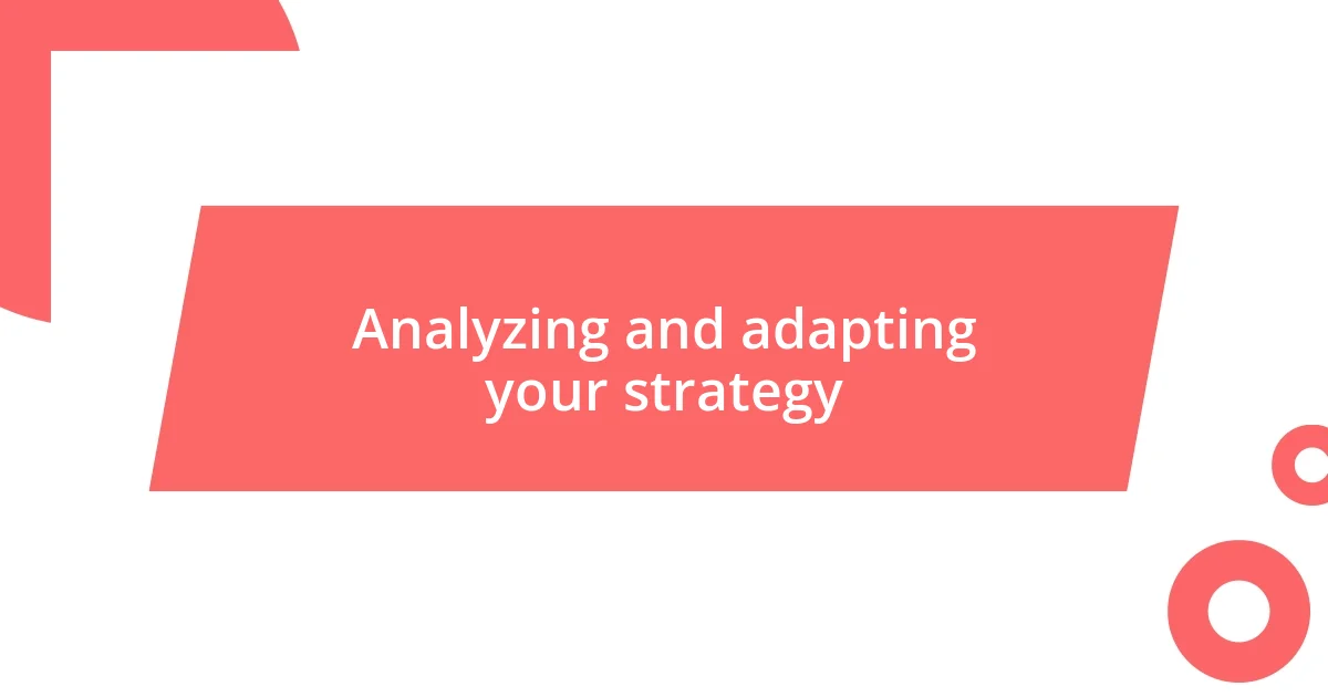 Analyzing and adapting your strategy