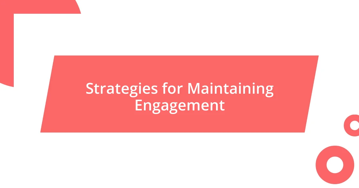 Strategies for Maintaining Engagement