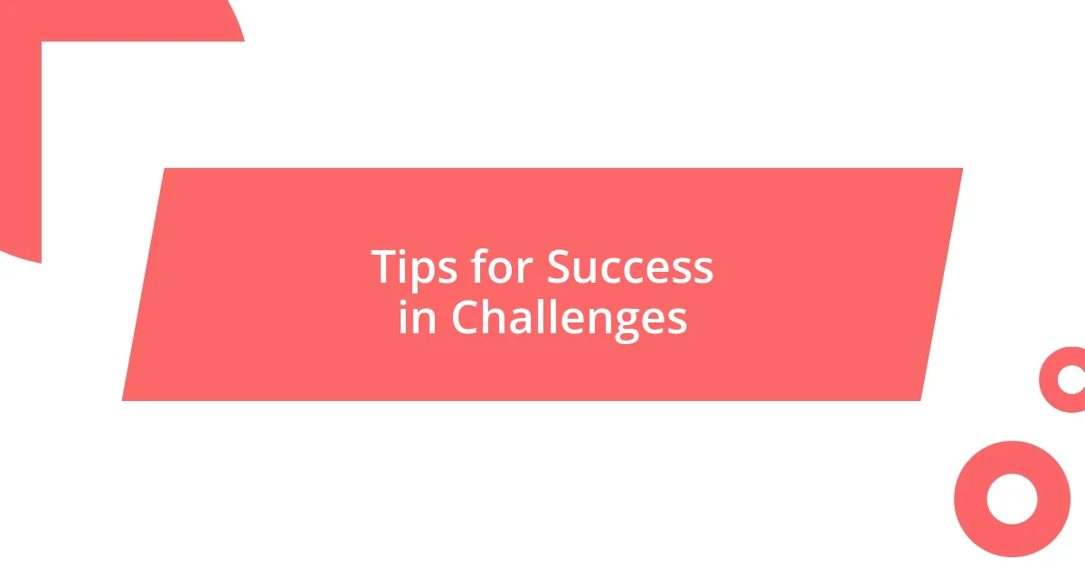 Tips for Success in Challenges